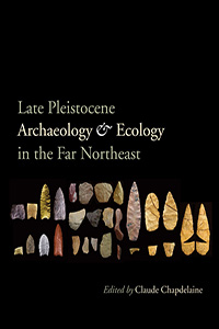 Late Pleistocene Archaeology and Ecology in the Far Northeast